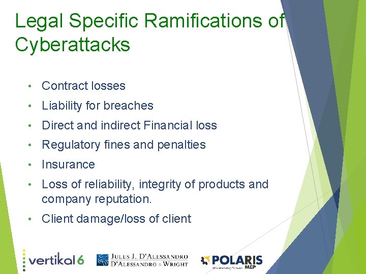 Legal Specific Ramifications of Cyberattacks • Contract losses • Liability for breaches • Direct