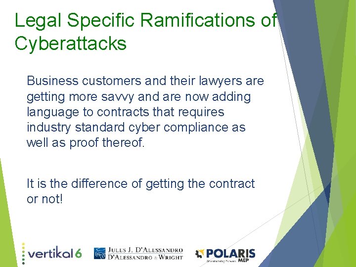 Legal Specific Ramifications of Cyberattacks Business customers and their lawyers are getting more savvy Legal Specific Ramifications of Cyberattacks Business customers and their lawyers are getting more savvy