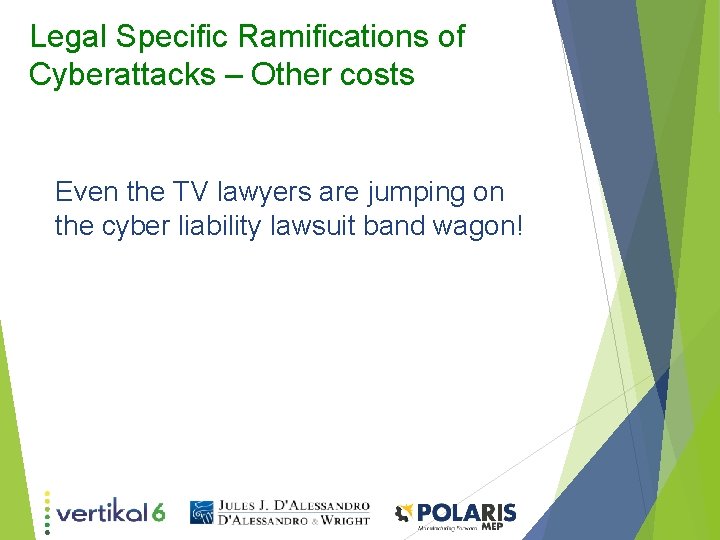 Legal Specific Ramifications of Cyberattacks – Other costs Even the TV lawyers are jumping