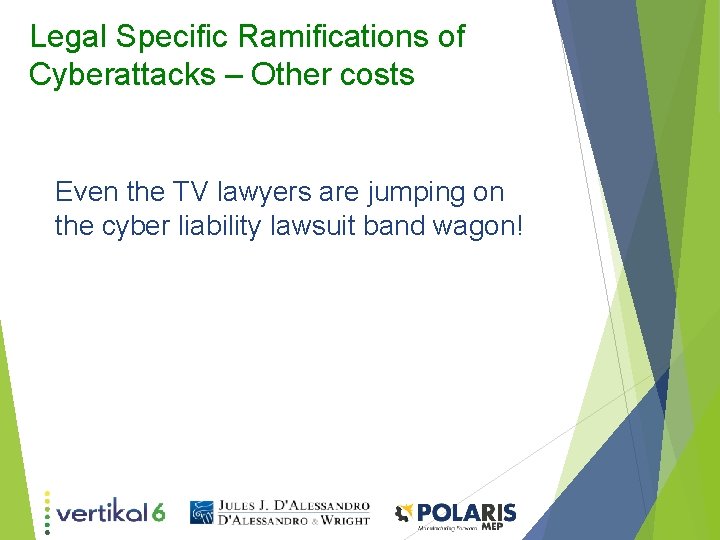 Legal Specific Ramifications of Cyberattacks – Other costs Even the TV lawyers are jumping Legal Specific Ramifications of Cyberattacks – Other costs Even the TV lawyers are jumping