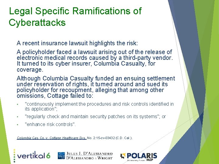 Legal Specific Ramifications of Cyberattacks A recent insurance lawsuit highlights the risk: A policyholder Legal Specific Ramifications of Cyberattacks A recent insurance lawsuit highlights the risk: A policyholder
