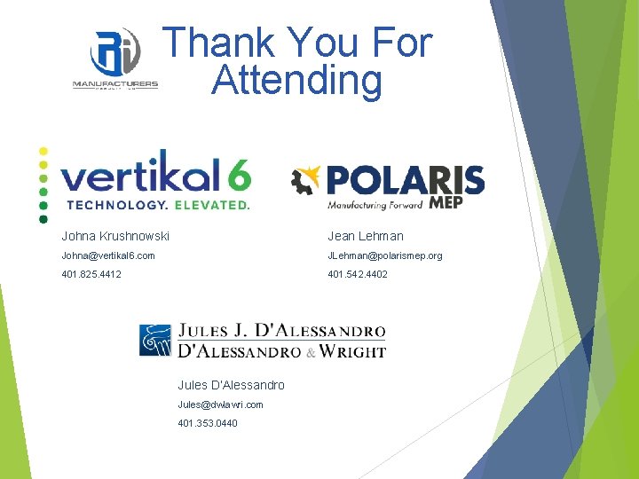 Thank You For Attending Johna Krushnowski Jean Lehman Johna@vertikal 6. com JLehman@polarismep. org 401.