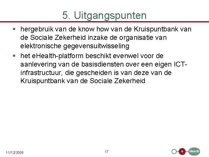 5. Uitgangspunten § hergebruik van de know how van de Kruispuntbank van de Sociale