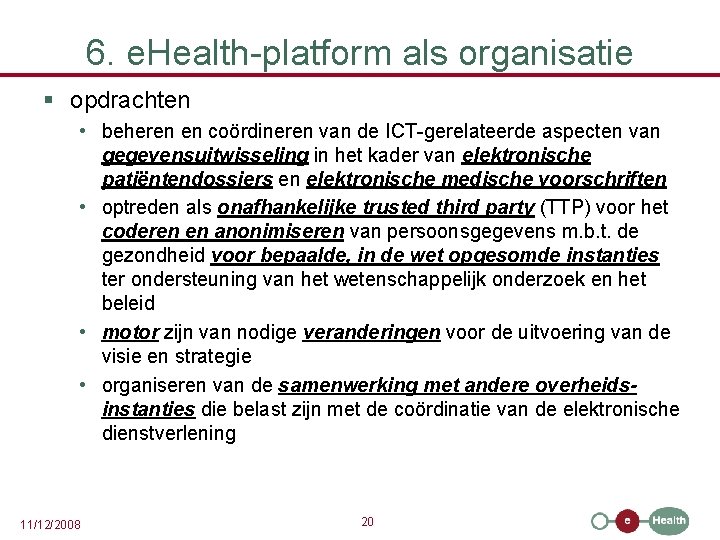 6. e. Health-platform als organisatie § opdrachten • beheren en coördineren van de ICT-gerelateerde
