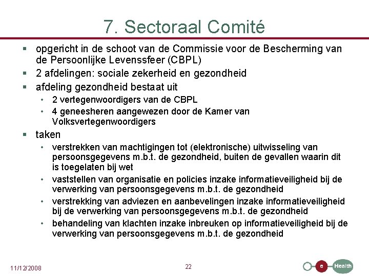 7. Sectoraal Comité § opgericht in de schoot van de Commissie voor de Bescherming