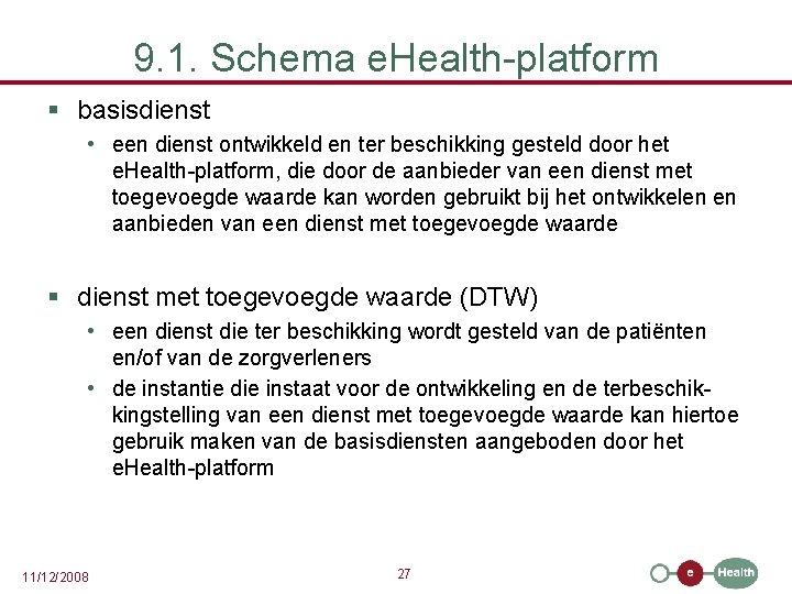 9. 1. Schema e. Health-platform § basisdienst • een dienst ontwikkeld en ter beschikking