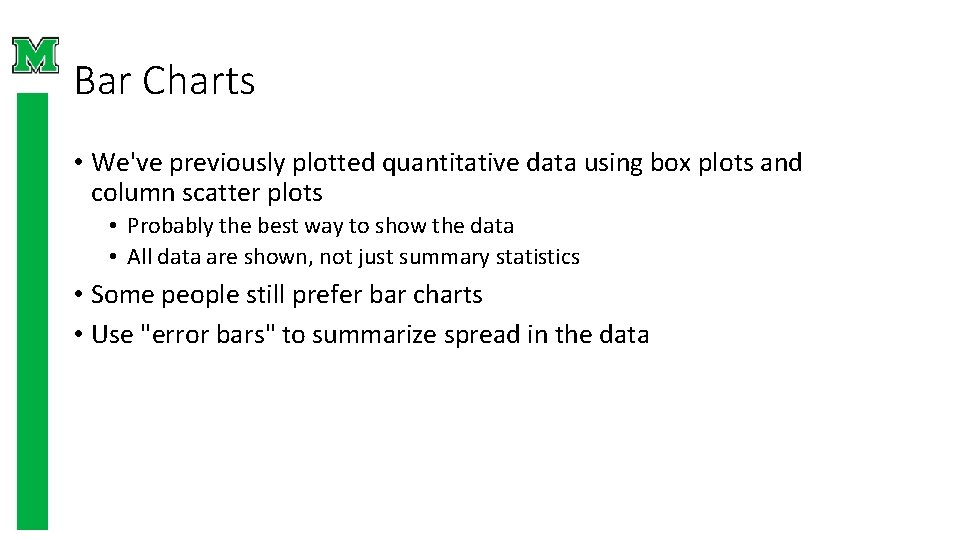 Bar Charts • We've previously plotted quantitative data using box plots and column scatter