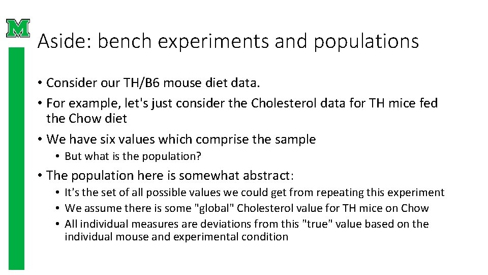 Aside: bench experiments and populations • Consider our TH/B 6 mouse diet data. •