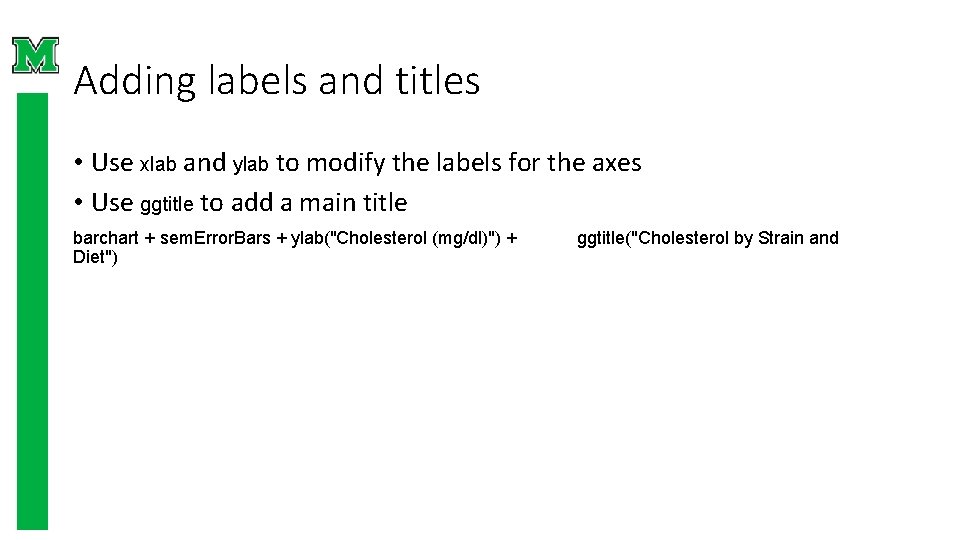 Adding labels and titles • Use xlab and ylab to modify the labels for