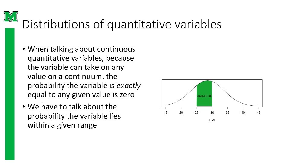 Distributions of quantitative variables • When talking about continuous quantitative variables, because the variable