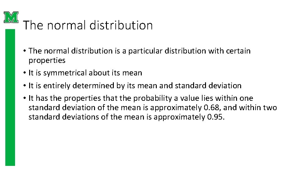 The normal distribution • The normal distribution is a particular distribution with certain properties