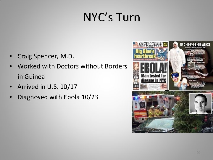 NYC’s Turn • Craig Spencer, M. D. • Worked with Doctors without Borders in
