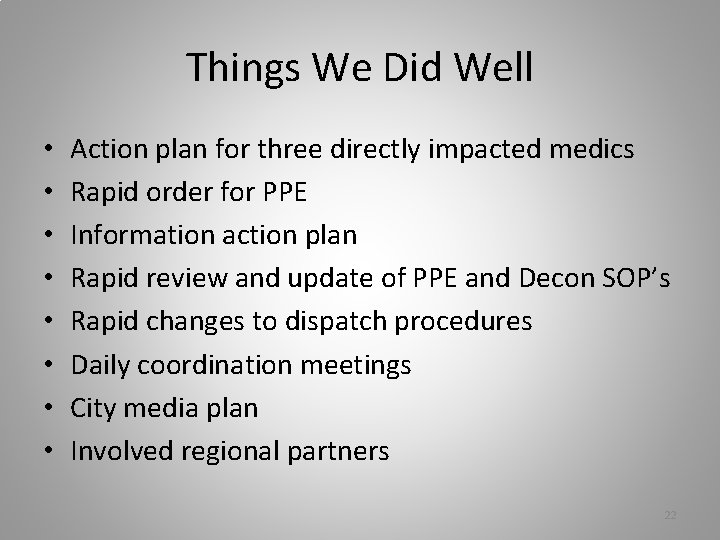 Things We Did Well • • Action plan for three directly impacted medics Rapid