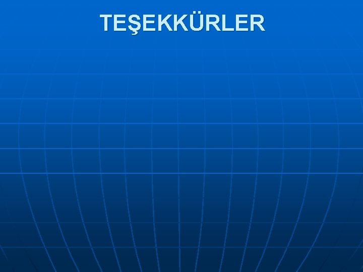 TEŞEKKÜRLER 