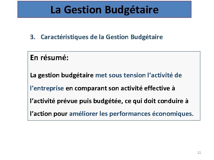 La Gestion Budgétaire 3. Caractéristiques de la Gestion Budgétaire En résumé: La gestion budgétaire