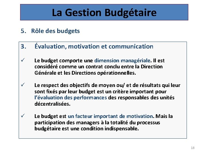 La Gestion Budgétaire 5. Rôle des budgets 3. Évaluation, motivation et communication ü Le