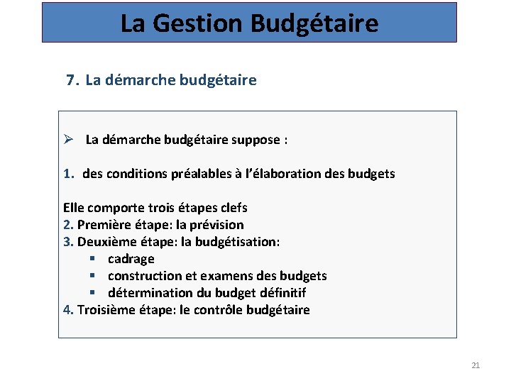 La Gestion Budgétaire 7. La démarche budgétaire Ø La démarche budgétaire suppose : 1.