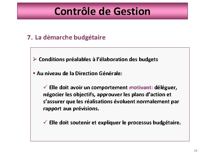 Contrôle de Gestion 7. La démarche budgétaire Ø Conditions préalables à l’élaboration des budgets