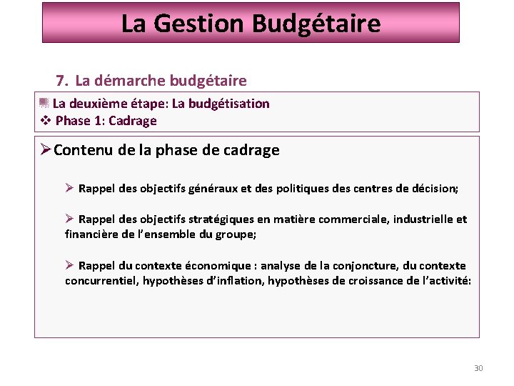 La Gestion Budgétaire 7. La démarche budgétaire La deuxième étape: La budgétisation v Phase