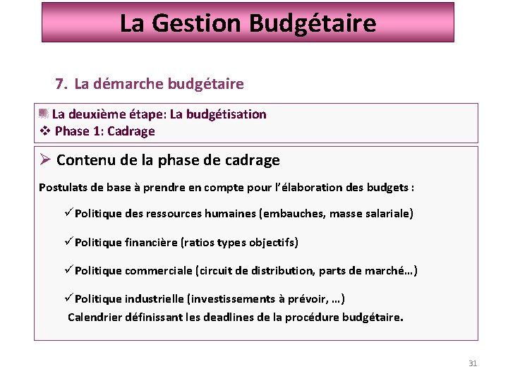 La Gestion Budgétaire 7. La démarche budgétaire La deuxième étape: La budgétisation v Phase