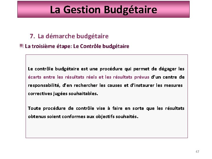 La Gestion Budgétaire 7. La démarche budgétaire La troisième étape: Le Contrôle budgétaire Le