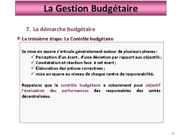 La Gestion Budgétaire 7. La démarche budgétaire La troisième étape: Le Contrôle budgétaire Sa