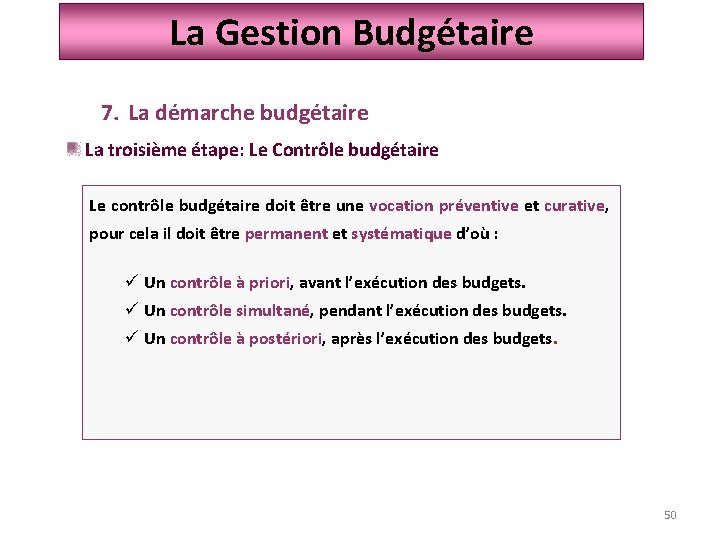 La Gestion Budgétaire 7. La démarche budgétaire La troisième étape: Le Contrôle budgétaire Le