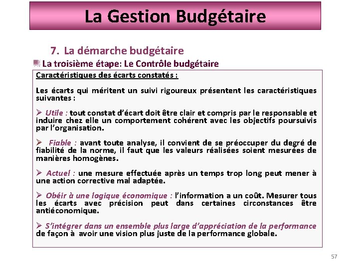 La Gestion Budgétaire 7. La démarche budgétaire La troisième étape: Le Contrôle budgétaire Caractéristiques