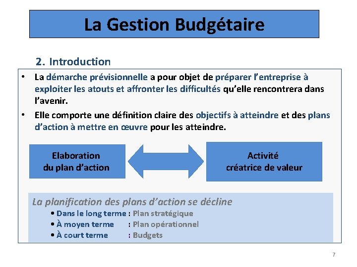 La Gestion Budgétaire 2. Introduction • La démarche prévisionnelle a pour objet de préparer