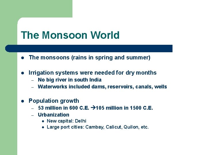 The Monsoon World l The monsoons (rains in spring and summer) l Irrigation systems