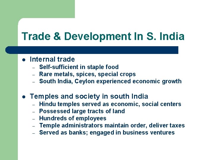 Trade & Development In S. India l Internal trade – – – l Self-sufficient