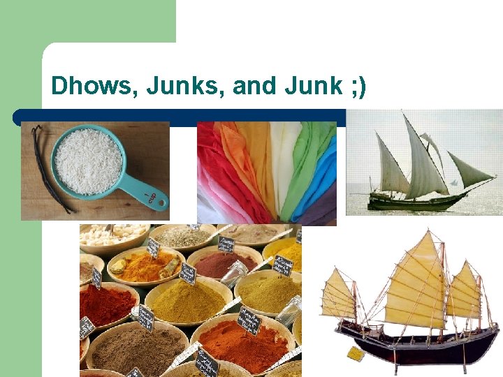 Dhows, Junks, and Junk ; ) 