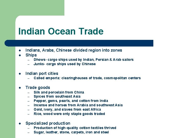 Indian Ocean Trade l l Indians, Arabs, Chinese divided region into zones Ships –
