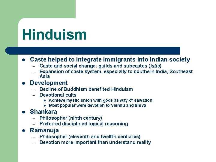 Hinduism l Caste helped to integrate immigrants into Indian society – – l Caste