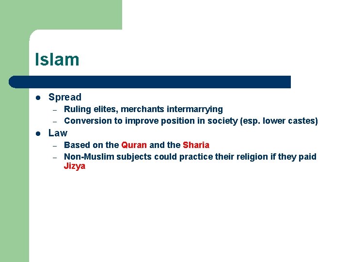 Islam l Spread – – l Ruling elites, merchants intermarrying Conversion to improve position