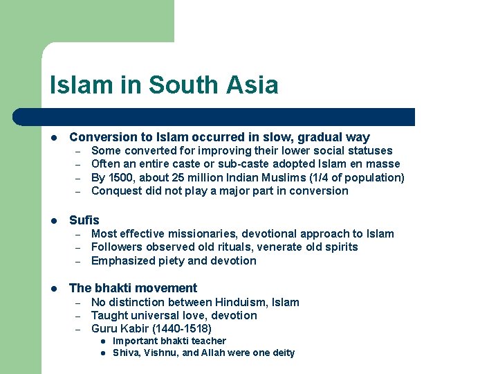 Islam in South Asia l Conversion to Islam occurred in slow, gradual way –