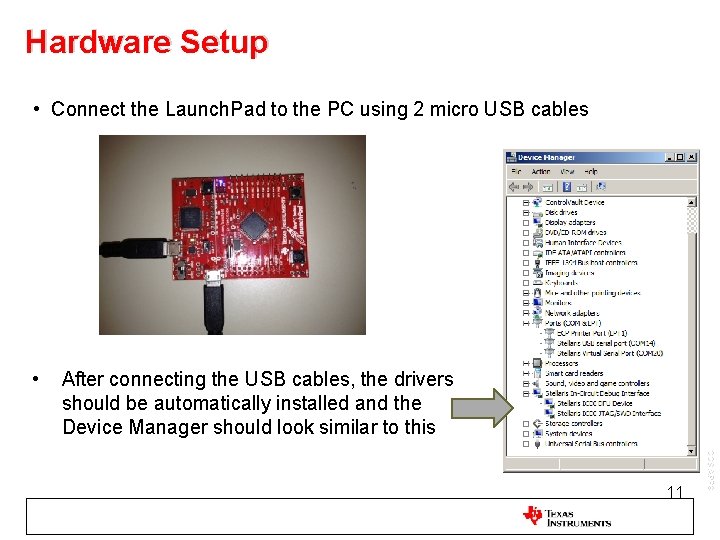 Hardware Setup • Connect the Launch. Pad to the PC using 2 micro USB