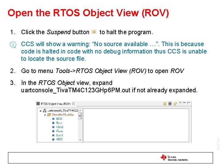 Open the RTOS Object View (ROV) 1. Click the Suspend button • to halt