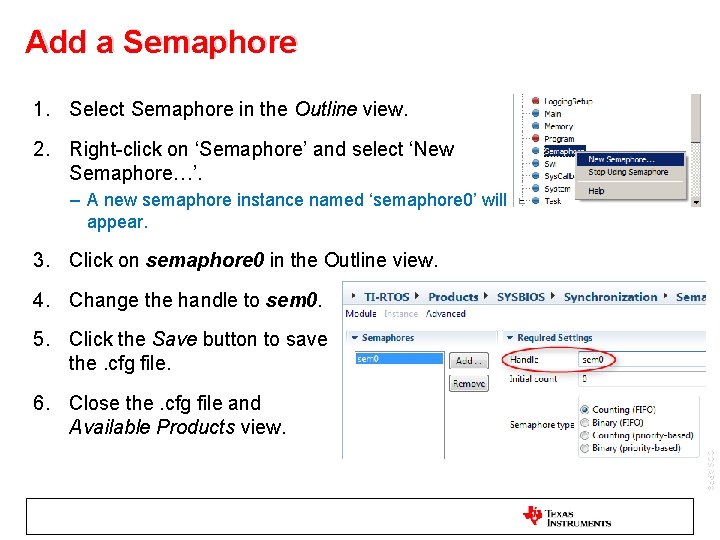 Add a Semaphore 1. Select Semaphore in the Outline view. 2. Right-click on ‘Semaphore’