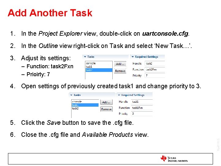 Add Another Task 1. In the Project Explorer view, double-click on uartconsole. cfg. 2.
