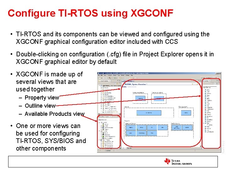 Configure TI-RTOS using XGCONF • TI-RTOS and its components can be viewed and configured