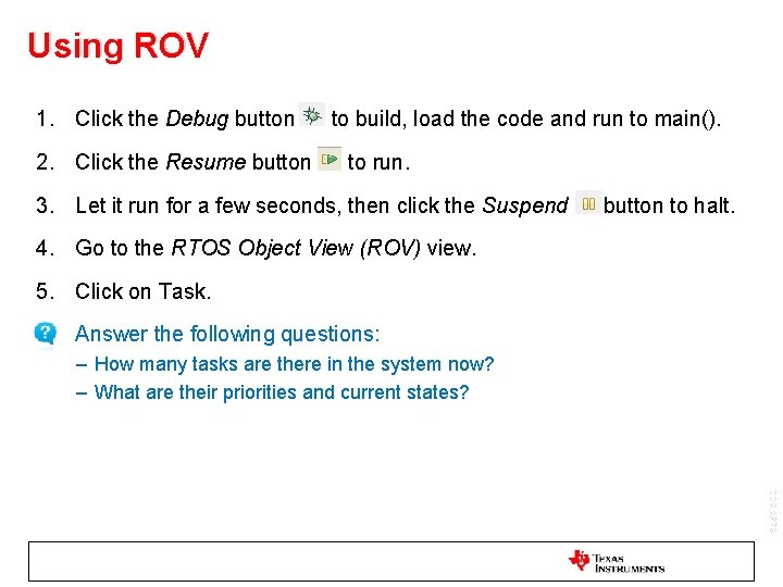 Using ROV 1. Click the Debug button 2. Click the Resume button to build,