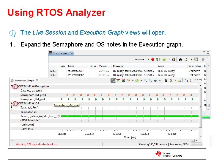 Using RTOS Analyzer • The Live Session and Execution Graph views will open. 1.