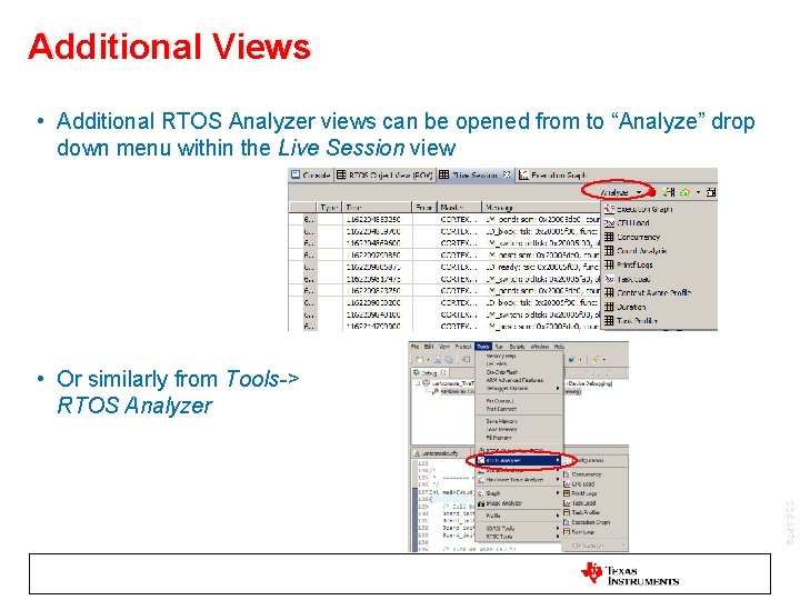 Additional Views • Additional RTOS Analyzer views can be opened from to “Analyze” drop
