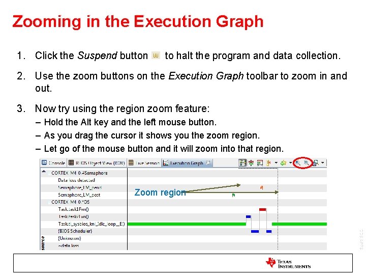 Zooming in the Execution Graph 1. Click the Suspend button to halt the program