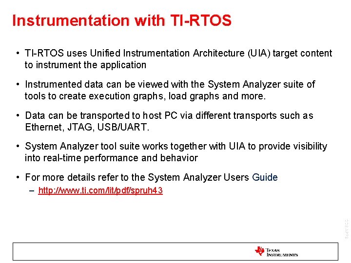Instrumentation with TI-RTOS • TI-RTOS uses Unified Instrumentation Architecture (UIA) target content to instrument