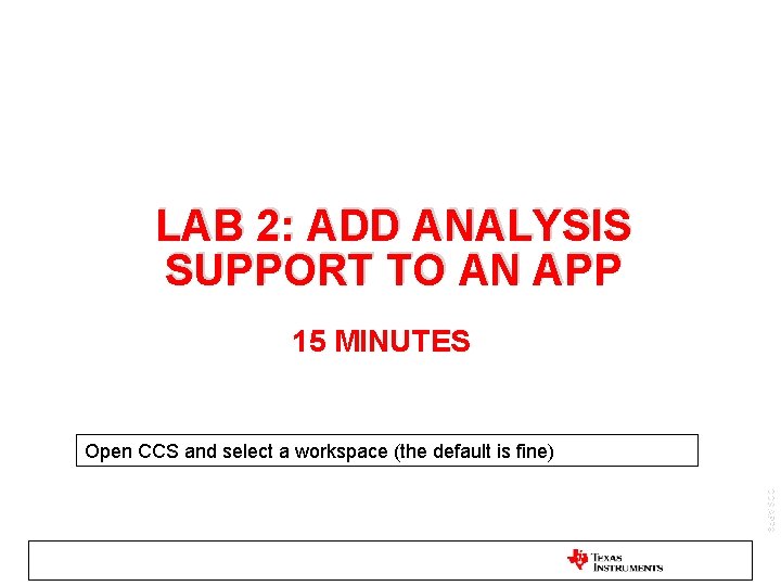 LAB 2: ADD ANALYSIS SUPPORT TO AN APP 15 MINUTES Open CCS and select
