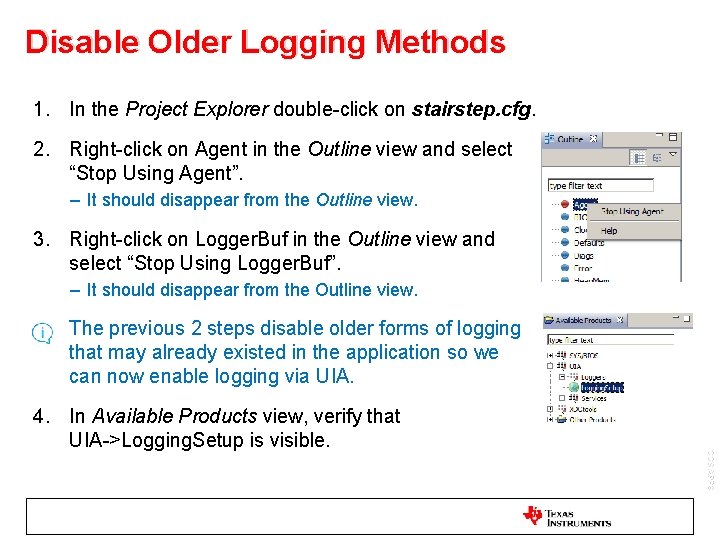 Disable Older Logging Methods 1. In the Project Explorer double-click on stairstep. cfg. 2.