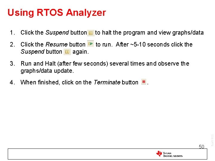 Using RTOS Analyzer 1. Click the Suspend button to halt the program and view