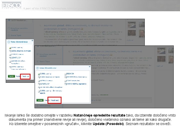 Iskanje lahko še dodatno omejite v razdelku Natančneje opredelite rezultate tako, da izberete določeno